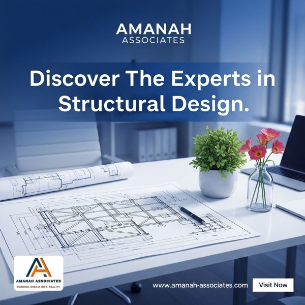 আমানাহ এসোসিয়েটস: আপনার নির্মাণ প্রকল্পের বিশ্বস্ত স্ট্রাকচারাল ডিজাইন পার্টনার